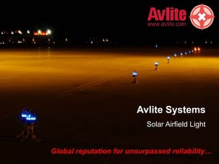 Avlite Systems
Solar Airfield Light
Global reputation for unsurpassed reliability…
 