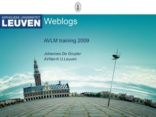Weblogs AVLM training 2009 Johannes De Gruyter AVNet-K.U.Leuven 