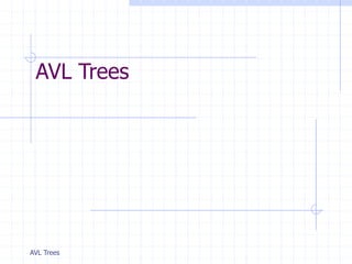 AVL Trees
AVL Trees
 