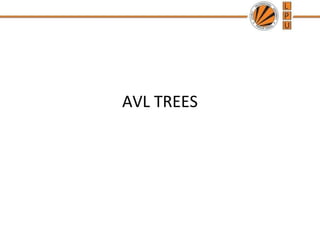 AVL TREES 
 