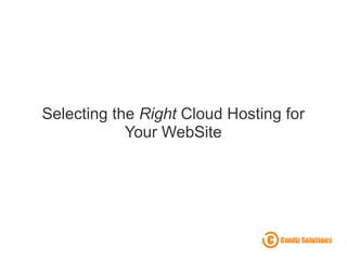 Selecting the  Right  Cloud Hosting for Your WebSite 