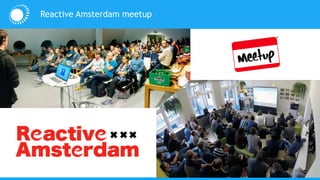 Reactive Amsterdam meetup
 