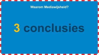 Waarom Mediawijsheid?
Most adaptable to
change =
een leven lang leren!
 