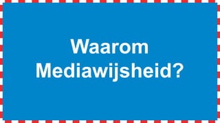 Waarom Mediawijsheid?
[images: Luis Prado, Phil Laver, Rémy Médard, MikaDo Nguyen, Noun Project]
2
 