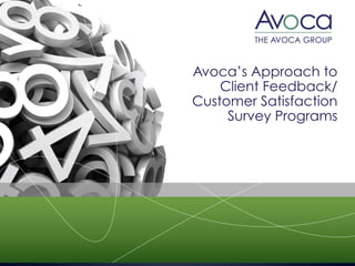 Avoca’s Approach to
Client Feedback/
Customer Satisfaction
Survey Programs
 