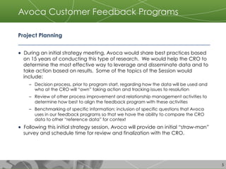 5
Avoca Customer Feedback Programs
Project Planning
●  During an initial strategy meeting, Avoca would share best practice...