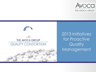 1
2013 Initiatives
for Proactive
Quality
Management
 