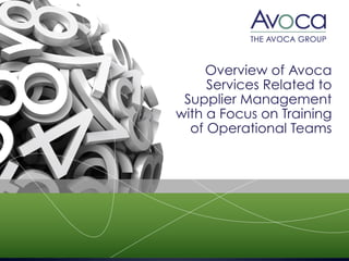 Overview of Avoca
Services Related to
Supplier Management
with a Focus on Training
of Operational Teams
 