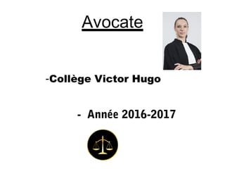 Avocate
-Collège Victor Hugo
- Année 2016-2017
 