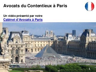 Avocats du Contentieux à Paris
Un vidéo présenté par notre
Cabinet d‘Avocats à Paris
1
 