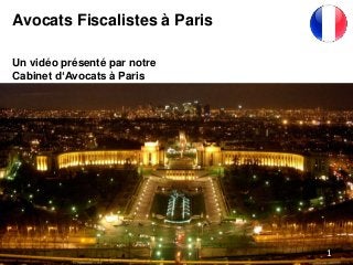 Avocats Fiscalistes à Paris
Un vidéo présenté par notre
Cabinet d‘Avocats à Paris
1
 