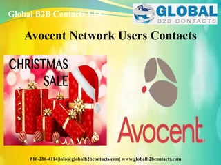 Avocent Network Users Contacts
Global B2B Contacts LLC
816-286-4114|info@globalb2bcontacts.com| www.globalb2bcontacts.com
 