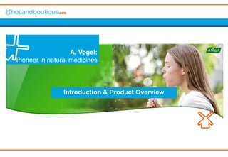 A. Vogel:
Pioneer in natural medicines
Introduction & Product Overview
 