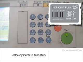 !"#"$%&$'()*+(*#,
                                         -./0.12.3$1453356176/5$3689:.;$<<=




                            LUPA-ASIAKIRJA




                                             Zelman Menashi @Flickr


Valokopiointi ja tulostus
 