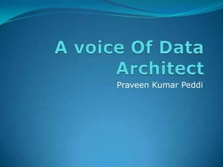 A voice Of Data Architect Praveen Kumar Peddi 