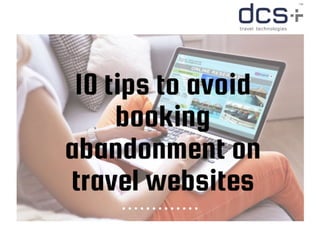 10 tips to avoid booking abandonment on travel websites
