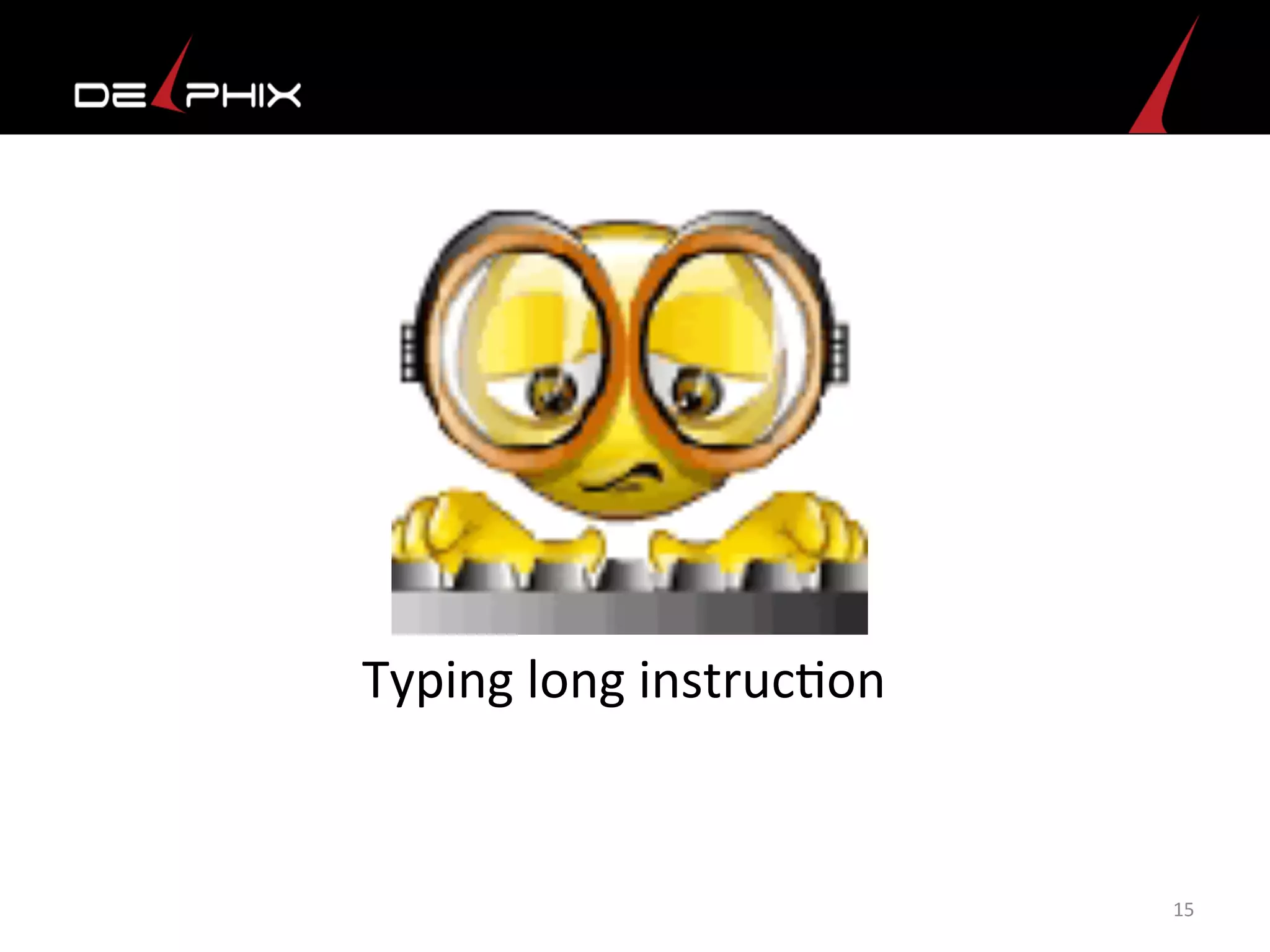 Typing	
  long	
  instruc<on	
  
	
  
15	
  
 