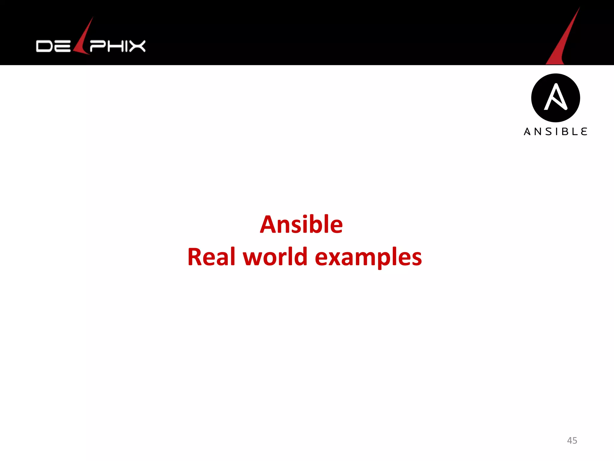 Ansible	
  	
  
Real	
  world	
  examples	
  
45	
  
 