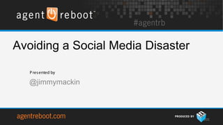 Avoiding a Social Media Disaster

   P res ented by

   @jimmymackin



                                   201
 