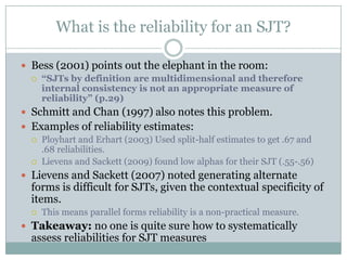 Schmidt and Hunter (2003) found low discriminant validity between SJTs and job knowledge tests.