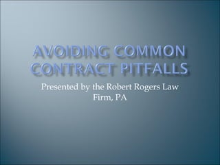 Presented by the Robert Rogers Law Firm, PA 