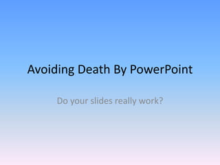 Avoiding death by power point video | PPTX