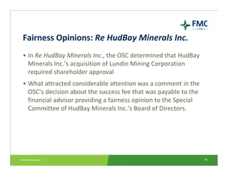 Fairness Opinions: Re HudBay Minerals Inc.
• In Re HudBay Minerals Inc., the OSC determined that HudBay 
  Minerals Inc.’s...