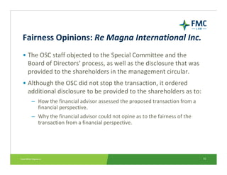 Fairness Opinions: Re Magna International Inc.
• The OSC staff objected to the Special Committee and the 
  Board of Direc...