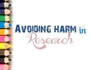 Avoiding harm inResearch  