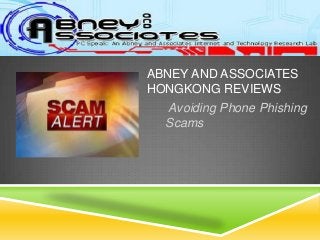 ABNEY AND ASSOCIATES
HONGKONG REVIEWS
  Avoiding Phone Phishing
  Scams
 