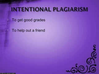  To get good grades
 To help out a friend
 