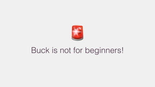 🚨
Buck is not for beginners!
 