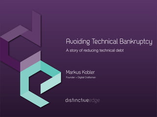 A story of reducing technical debt
Founder + Digital Craftsman
Markus Kobler
Avoiding Technical Bankruptcy
 