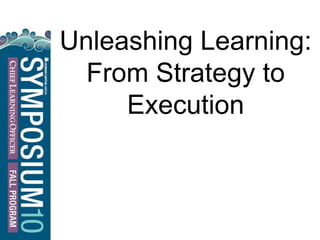 Unleashing Learning:
From Strategy to
Execution
 