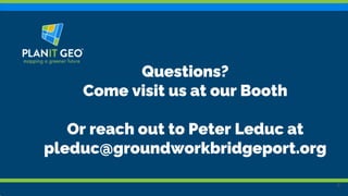 Questions?
Come visit us at our Booth
Or reach out to Peter Leduc at
pleduc@groundworkbridgeport.org
8
 