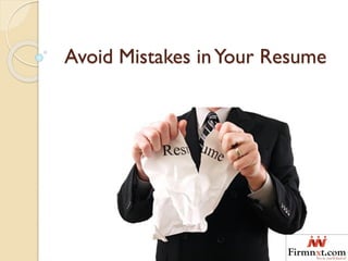 Avoid Mistakes inYour Resume
 