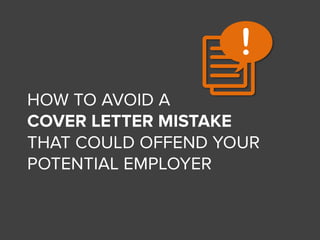 How to avoid a cover letter mistake that could offend potential employers