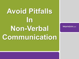 Avoid Pitfalls In  Non-Verbal  Communication 