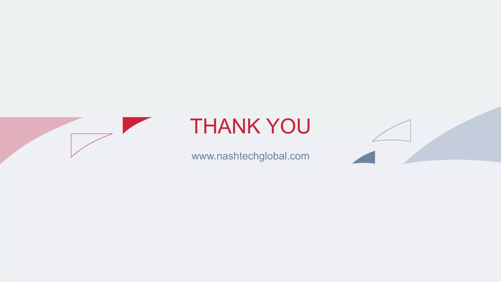 THANK YOU www.nashtechglobal.com 