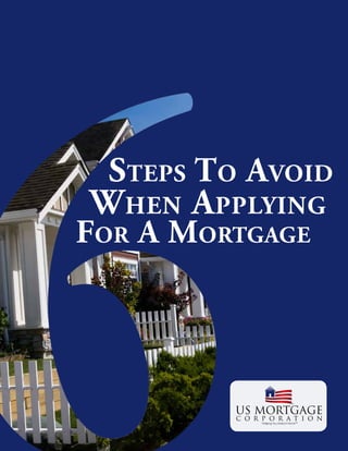 Steps To Avoid
When Applying
For A Mortgage
 