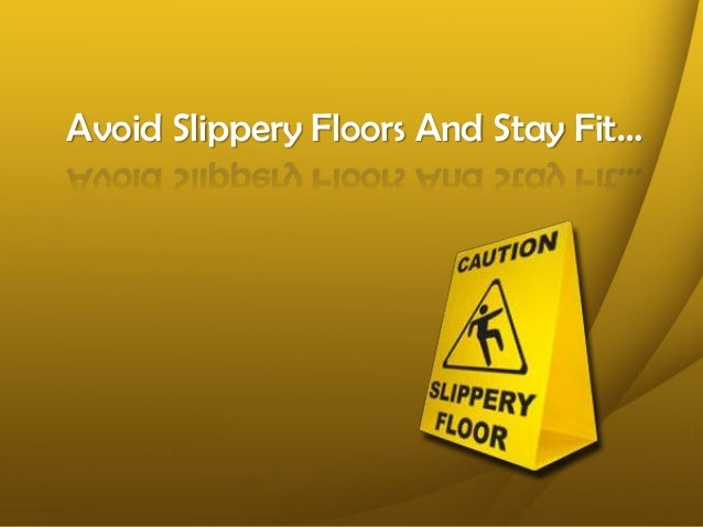 Avoid Slippery Floors And Stay Fit