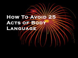 How To Avoid 25 Acts of Body Language   