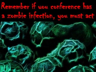 Avoid The Conference Zombie Zone