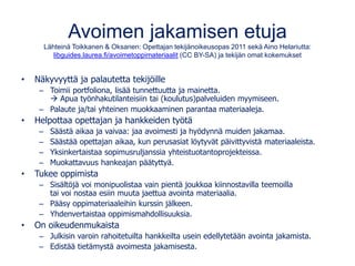 Avoin jakaminen yleistyy
Opetushallitus ja moni koulutuksen järjestäjä suosittelee
• Tampereen kaupunki 2013 alk.
• Jaa jo...