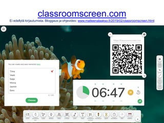 classroomscreen.com
Ei edellytä kirjautumista. Bloggaus ja ohjevideo: www.matleenalaakso.fi/2019/02/classroomscreen.html
 