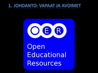1. JOHDANTO: VAPAAT JA AVOIMET
 