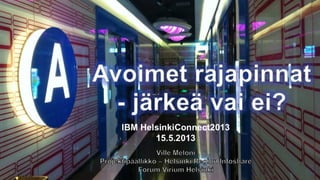 IBM HelsinkiConnect2013
15.5.2013
 
