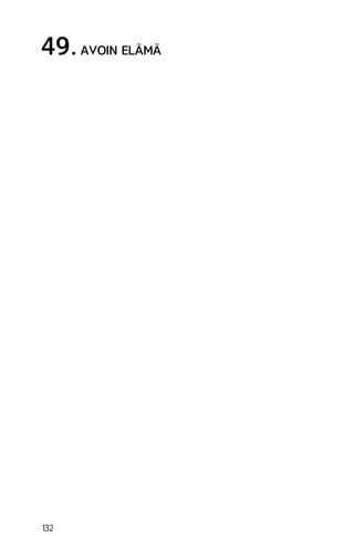 49. AVOIN ELÄMÄ

132

 