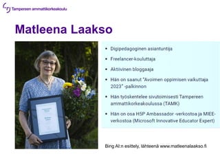 Matleena Laakso
Bing AI:n esittely, lähteenä www.matleenalaakso.fi
 