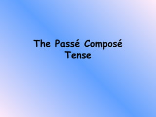 The Passé Composé Tense 